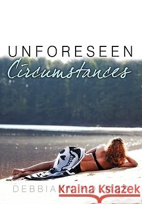 Unforeseen Circumstances Debbiann Holmes 9781449097981 AuthorHouse - książka