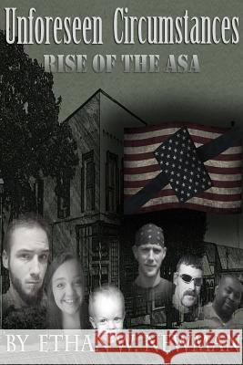 Unforeseen Circumstances: Rise of the ASA Newman, Ethan 9781365093524 Lulu.com - książka