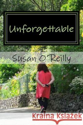 Unforgettable Susan O'Reilly Rose Terranova Cirigliano 9781530858415 Createspace Independent Publishing Platform - książka