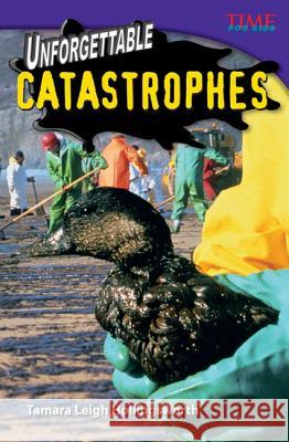 Unforgettable Catastrophes Hollingsworth, Tamara 9781433349461 Teacher Created Materials - książka