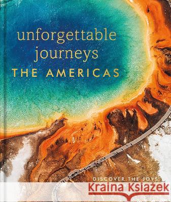 Unforgettable Journeys the Americas Dk Eyewitness 9780744095128 DK Eyewitness Travel - książka