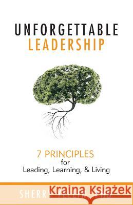 Unforgettable Leadership: 7 Principles for Leading, Learning, & Living Sherry Yellin 9781733502009 Learning Connection, Inc. - książka