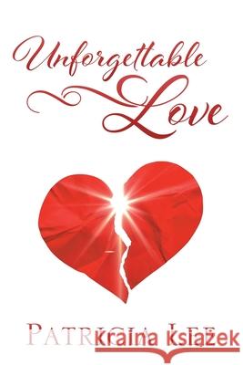Unforgettable Love Patricia Lee 9781589303164 Amfm Press - książka