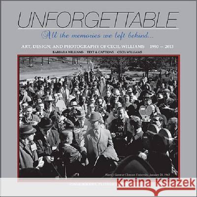 Unforgettable: The Art, Design, and Photography of Cecil Williams, 1950-2012 Cecil Williams 9780944514306 University of South Carolina Press - książka