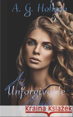 Unforgivable Affair A. G. Hobson 9781515302872 Createspace - książka