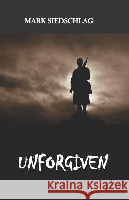 Unforgiven Mark Paul Siedschlag 9781799017202 Independently Published - książka