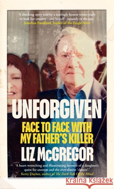 Unforgiven: Face to Face with my Father’s Killer Liz McGregor 9781776192137 Jonathan Ball Publishers SA - książka