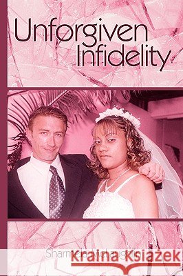 Unforgiven Infidelity Sharmela Mclaughlin 9781438910031 AUTHORHOUSE - książka