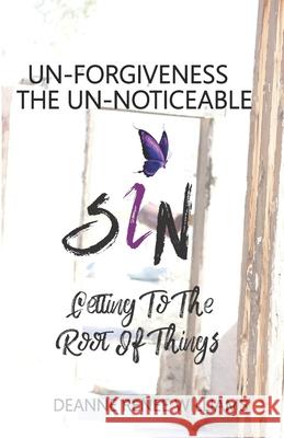 UnFORGIVENESS THE UnNOTICEABLE SIN Deanne Renee Williams 9781520948423 Independently Published - książka