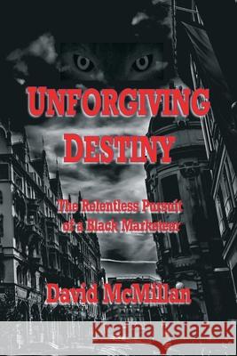 Unforgiving Destiny: The Relentless Pursuit of a Black Marketeer David McMillan 9781544253053 Createspace Independent Publishing Platform - książka