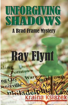 Unforgiving Shadows: A Brad Frame Mystery Ray Flynt 9781478379874 Createspace Independent Publishing Platform - książka