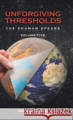 Unforgiving Thresholds Don Trudeau 9781834182599 Tellwell Talent - książka