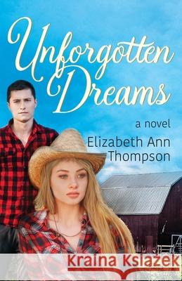 Unforgotten Dreams: An Inspirational Small Town Romance Elizabeth Ann Thompson 9781950659845 Mission Point Press - książka