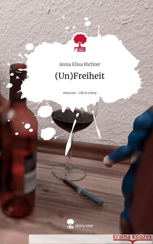 (Un)Freiheit. Life is a Story - story.one Richter, Anna Elisa 9783711579201 story.one publishing - książka
