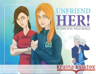 Unfriend Her Kelli Palfy Wanda Polzin Holman Kyle Smith 9781999292553 Peaksandvalleyspublishing Inc - książka