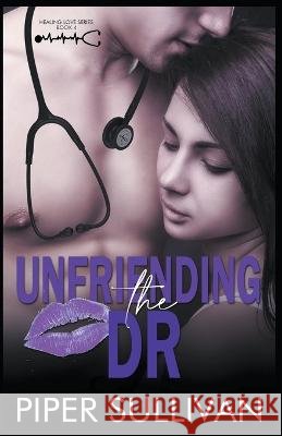 Unfriending the Dr Piper Sullivan   9798215420072 Piper Sullivan - książka