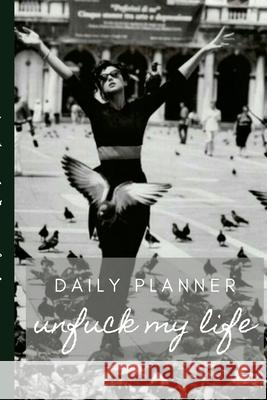 UnFuck My Life Daily Planner - F'n Free Antoinette Gathers 9781365131837 Lulu.com - książka