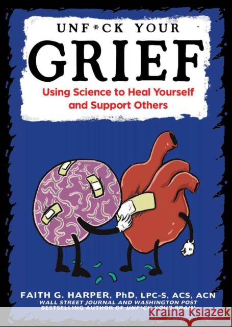 Unfuck Your Grief: Using Science to Heal Yourself and Support Others Acs Acn, Faith Harpe 9781621062042 Microcosm Publishing - książka