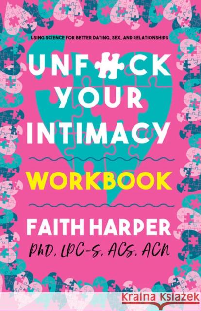 Unfuck Your Intimacy Workbook: Using Science for Better Dating, Sex, and Relationships Acs Acn, Faith Harpe 9781621068891 Microcosm Publishing - książka