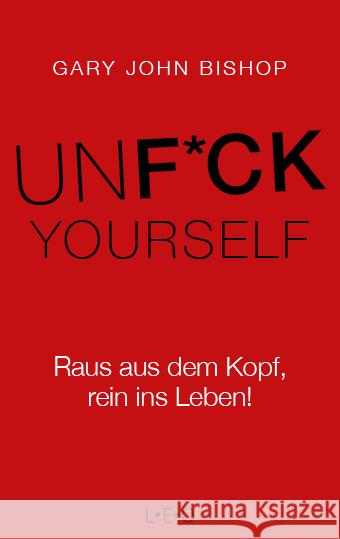 Unfuck Yourself : Raus aus dem Kopf, rein ins Leben! Bishop, Gary John 9783957361066 L.E.O. Verlag - książka