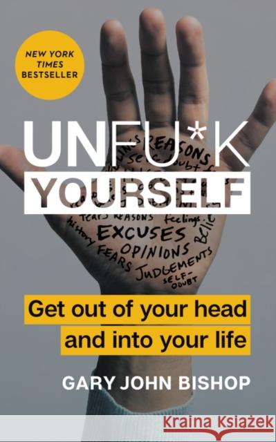 Unfu*k Yourself: Get Out of Your Head and Into Your Life Gary John Bishop 9780062803832 HarperOne - książka