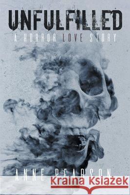 Unfulfilled: A Horror Love Story Anne Pearson 9780722351390 A H Stockwell Ltd - książka
