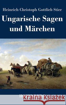 Ungarische Sagen und Märchen Heinrich Christoph Gottlieb Stier 9783843040105 Hofenberg - książka