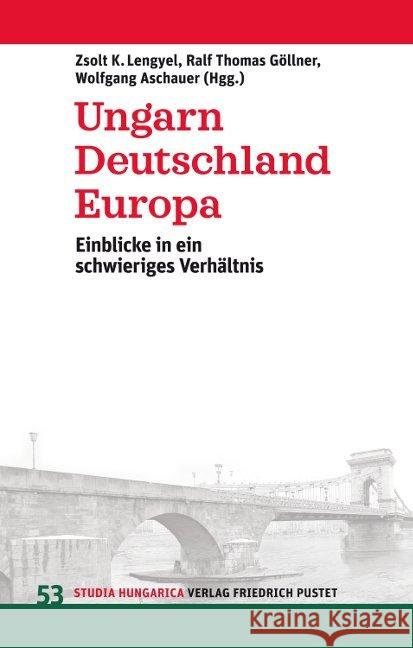 Ungarn, Deutschland, Europa : Einblicke in ein schwieriges Verhältnis  9783791728612 Pustet, Regensburg - książka