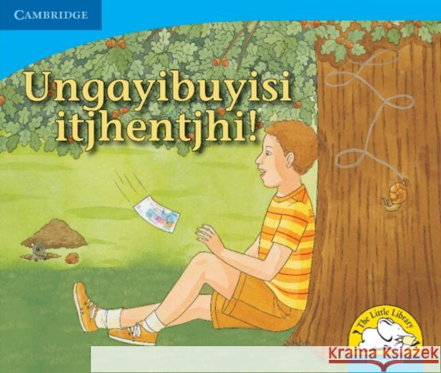 Ungayibuyisi itjhentjhi! (IsiNdebele) Kerry Saadien-Raad   9780521723183 Cambridge University Press - książka