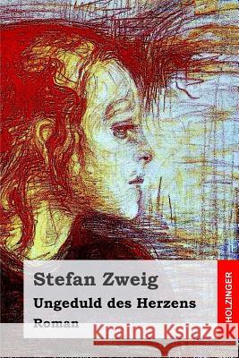 Ungeduld des Herzens: Roman Zweig, Stefan 9781517520670 Createspace - książka