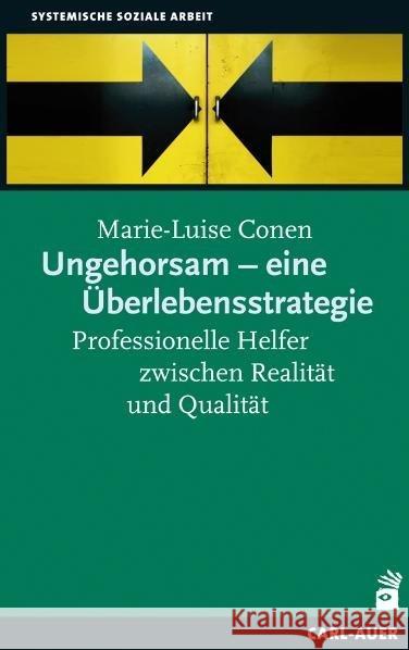 Ungehorsam - eine Überlebensstrategie : Professionelle Helfer zwischen Realität und Qualität Conen, Marie-Luise 9783896707833 Carl-Auer - książka