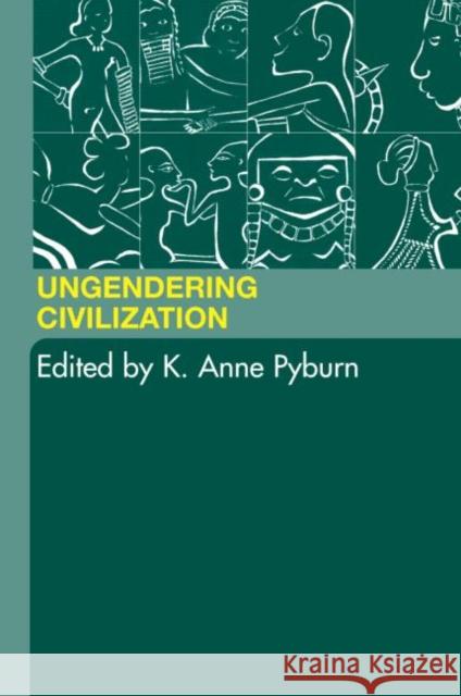 Ungendering Civilization K. Anne Pyburn 9780415260589 Routledge - książka