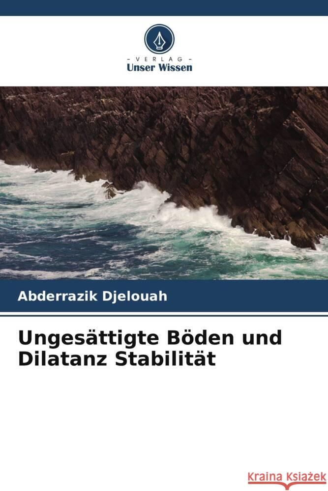 Ungesattigte Boeden und Dilatanz Stabilitat Abderrazik Djelouah   9786205901564 Verlag Unser Wissen - książka