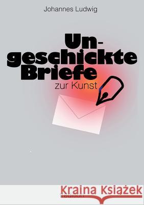 Ungeschickte Briefe: zur Kunst Ludwig, Johannes 9783734596438 Tredition Gmbh - książka