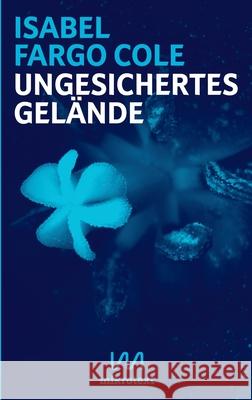 Ungesichertes Gelände: Liebesnovelle in Briefen Isabel Fargo Cole 9783944543659 Mikrotext - książka