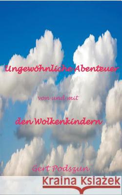 Ungewöhnliche Abenteuer von und mit den Wolkenkindern Podszun, Gert 9783837040814 Books on Demand - książka