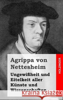 Ungewißheit und Eitelkeit aller Künste und Wissenschaften Von Nettesheim, Agrippa 9781484023440 Createspace - książka