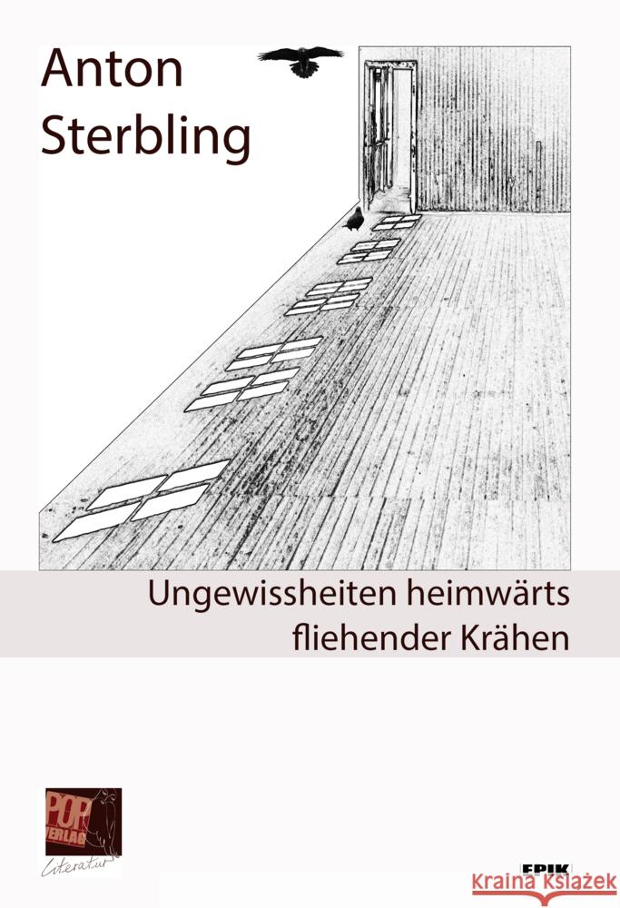 Ungewissheiten heimwärts fliehender Krähen Sterbling, Anton 9783863564131 POP Verlag - książka