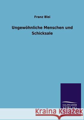 Ungewohnliche Menschen Und Schicksale Franz Blei 9783846023204 Salzwasser-Verlag Gmbh - książka