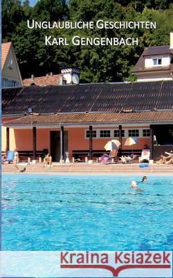 Unglaubliche Geschichten Karl Gengenbach 9783741234835 Books on Demand - książka