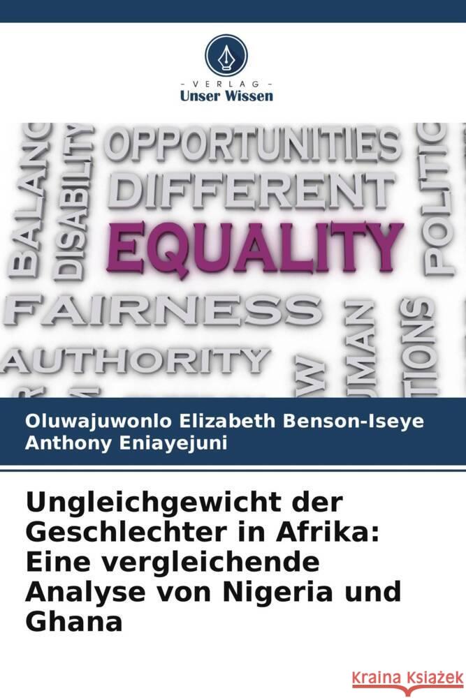 Ungleichgewicht der Geschlechter in Afrika: Eine vergleichende Analyse von Nigeria und Ghana Oluwajuwonlo Elizabeth Benson-Iseye Anthony Eniayejuni 9786207339563 Verlag Unser Wissen - książka