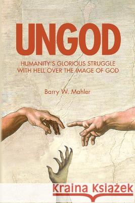 Ungod Barry W Mahler   9781951304980 Equip Press - książka