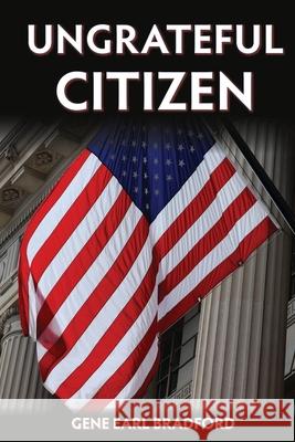 Ungrateful Citizen Bradford Gene Earl Bradford 9798554064128 Independently published - książka