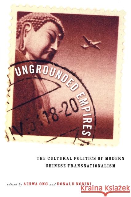 Ungrounded Empires: The Cultural Politics of Modern Chinese Transnationalism Ong, Aihwa 9780415915434 Routledge - książka