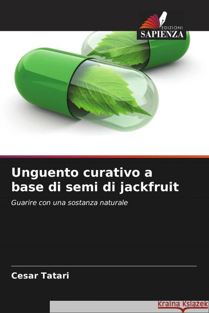 Unguento curativo a base di semi di jackfruit Tatari, Cesar 9786206324256 Edizioni Sapienza - książka