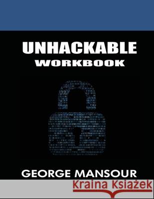 Unhackable: Workbook George Mansour 9781648733031 Writes Publishing House - książka