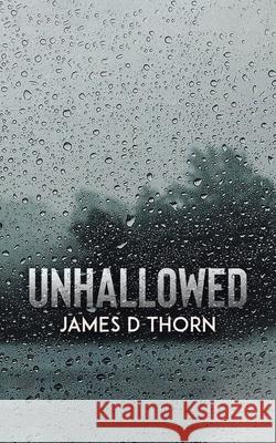 Unhallowed James Thorn 9780228861416 Tellwell Talent - książka