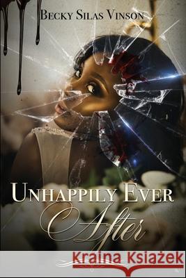 Unhappily Ever After Becky Silas Vinson 9781735700700 Becky S Vinson - książka