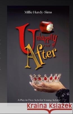Unhappily Ever After: A Play Millie Hardy-Sims 9781105624711 Lulu.com - książka
