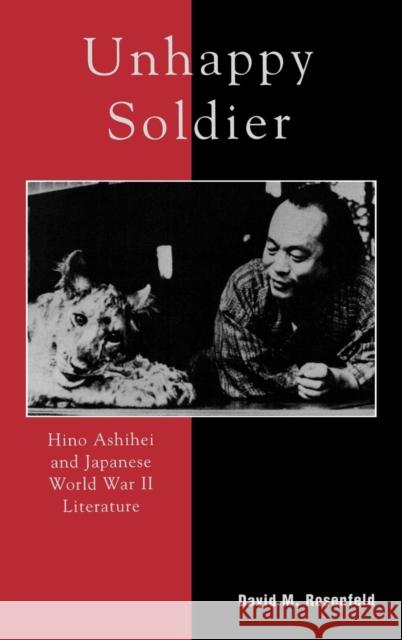 Unhappy Soldier: Hino Ashihei and Japanese World War II Literature Rosenfeld, David M. 9780739103654 Lexington Books - książka